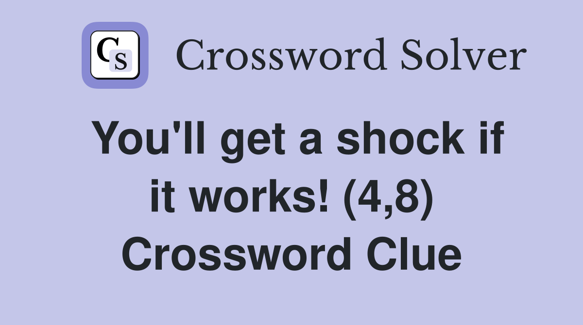 You'll get a shock if it works! (4,8) Crossword Clue