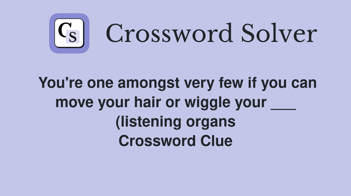You #39 re one amongst very few if you can move your hair or wiggle your You #39 re one amongst very few if you can move your hair or wiggle your