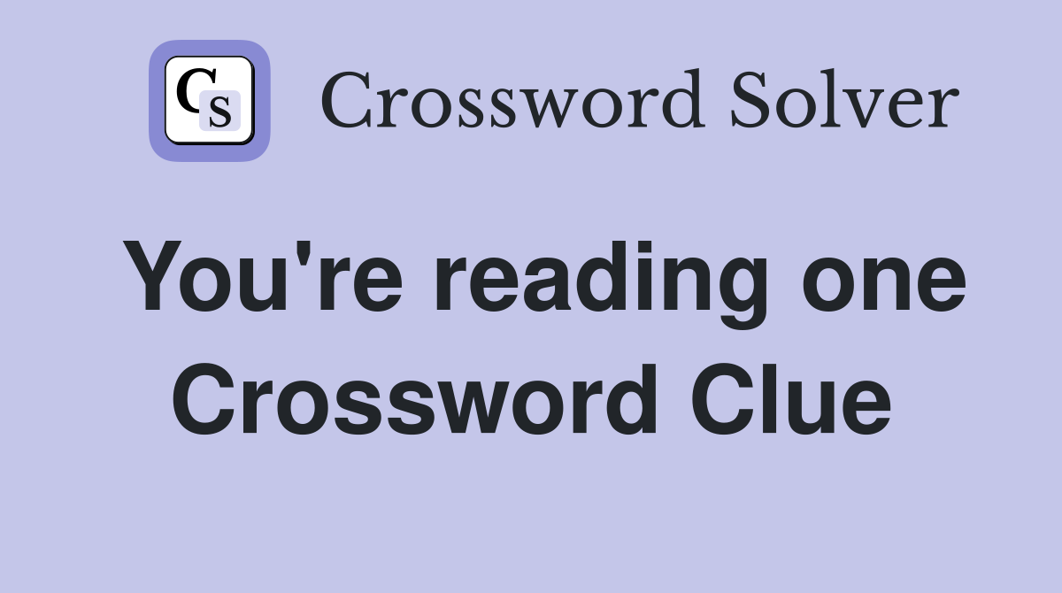 You're reading one Crossword Clue