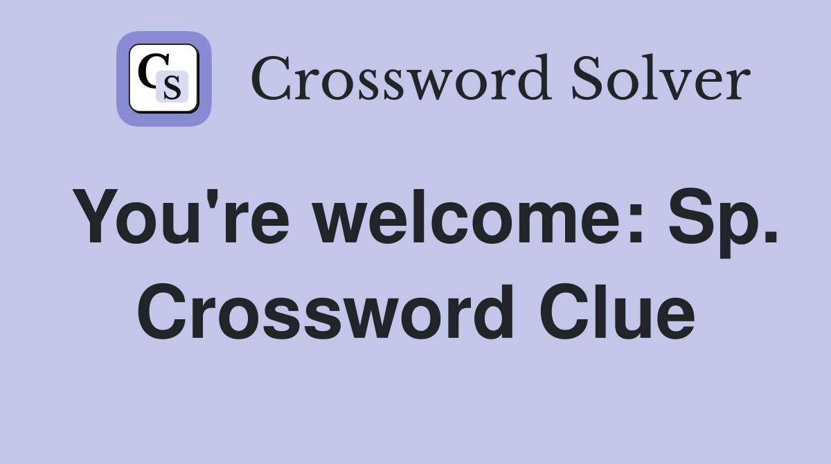 You're welcome: Sp. Crossword Clue