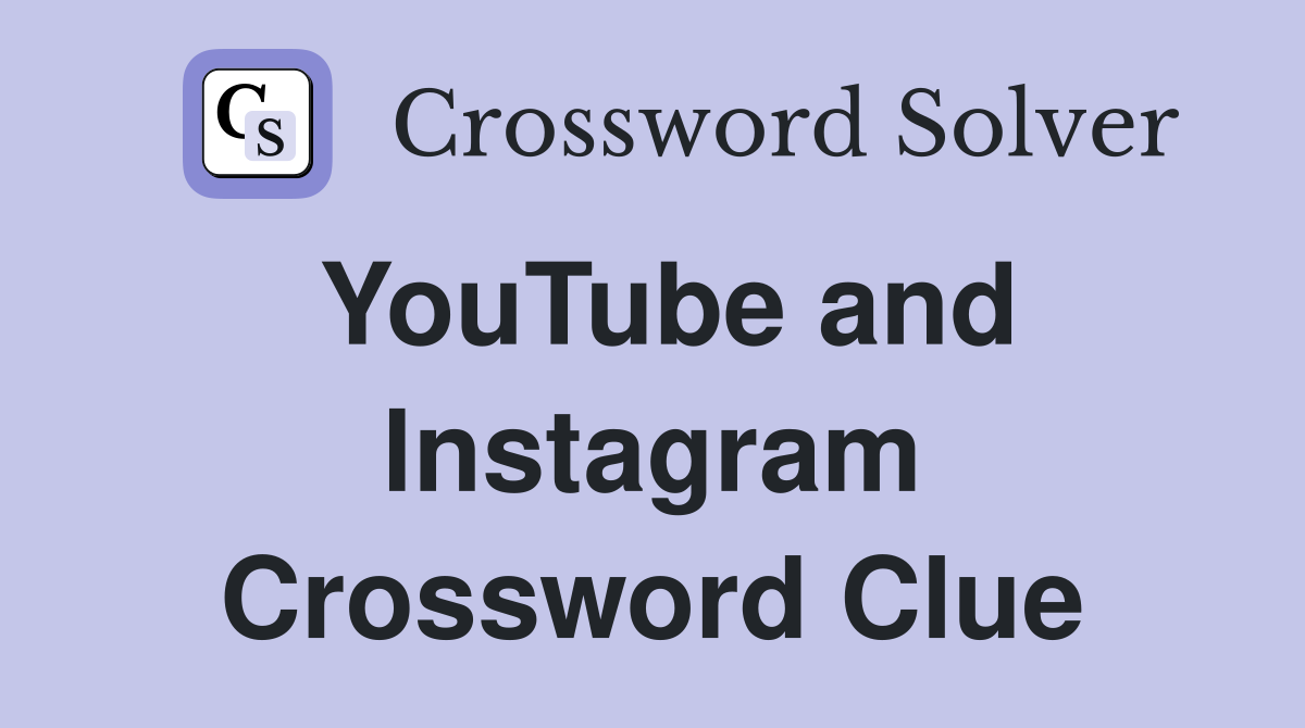 YouTube and lnstagram Crossword Clue