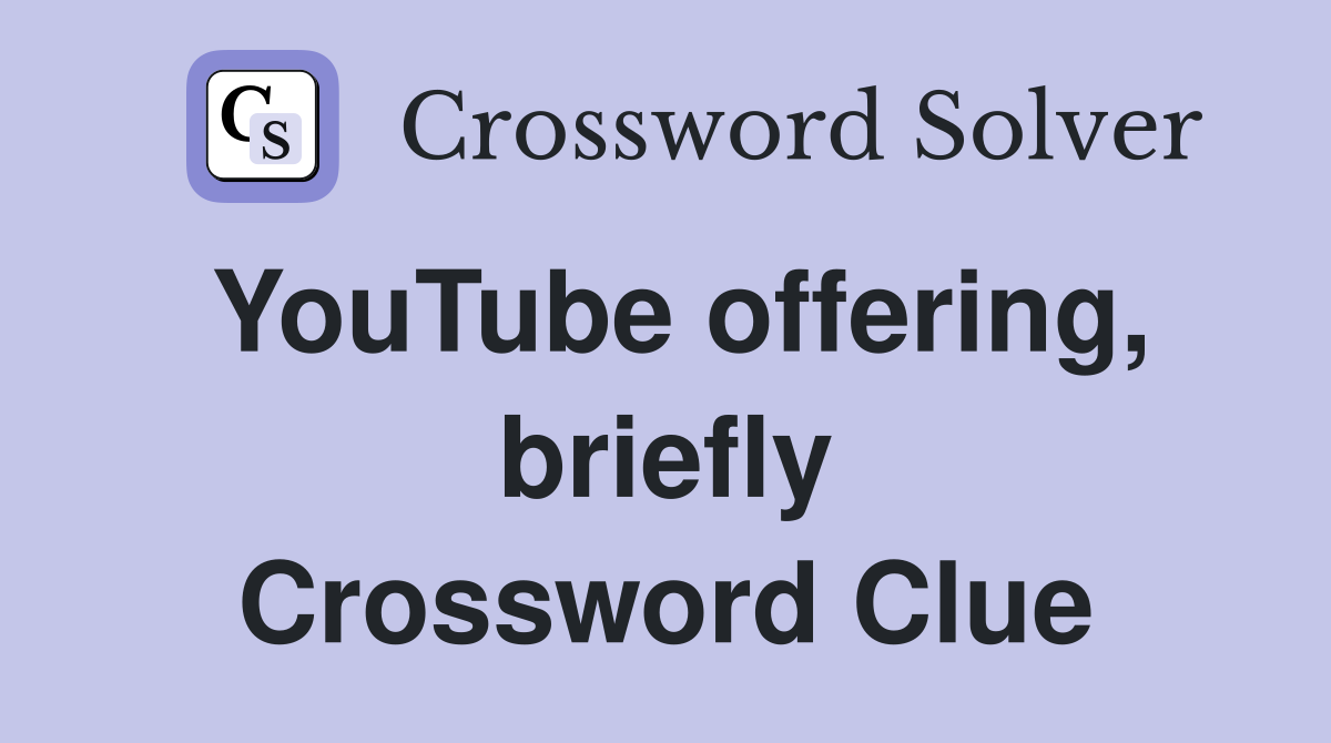 YouTube offering, briefly Crossword Clue