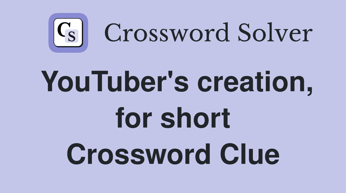 YouTuber's creation, for short Crossword Clue