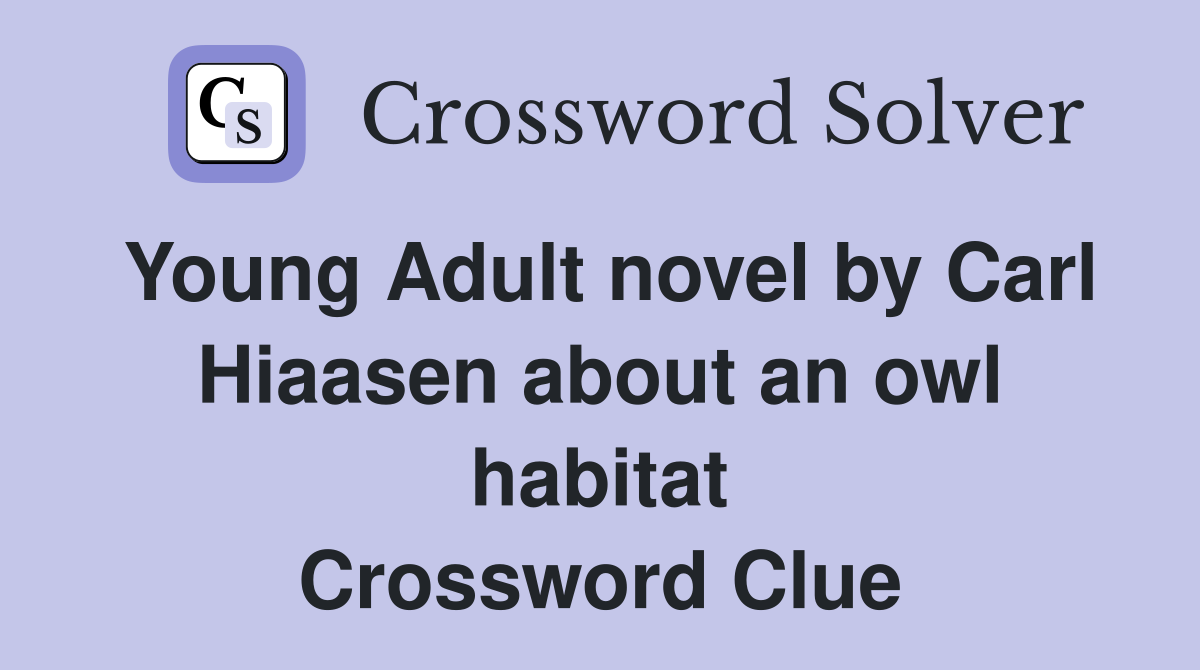 Young Adult novel by Carl Hiaasen about an owl habitat Crossword Clue