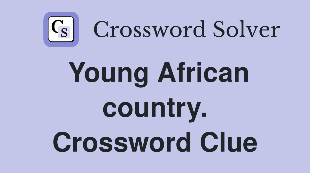 Young African country. Crossword Clue