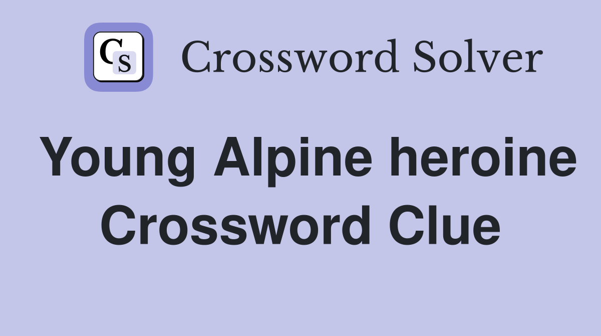 Young Alpine heroine Crossword Clue