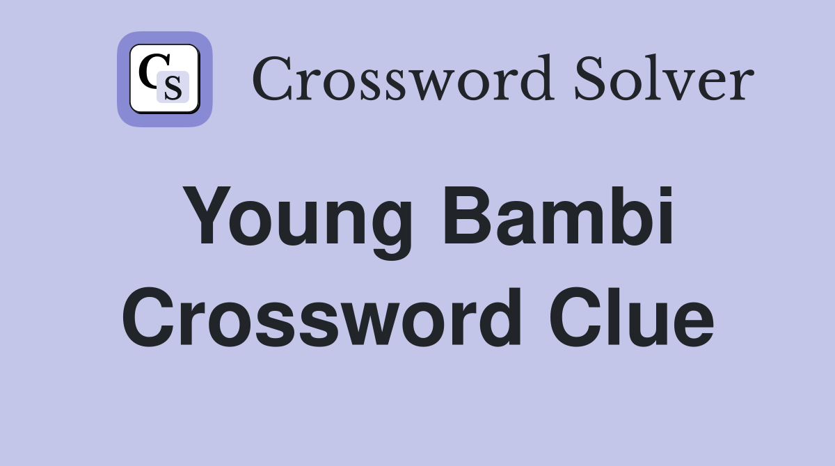 Young Bambi Crossword Clue
