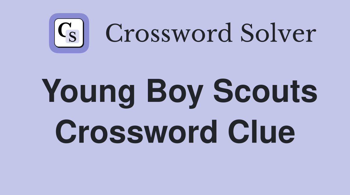 Young Boy Scouts Crossword Clue