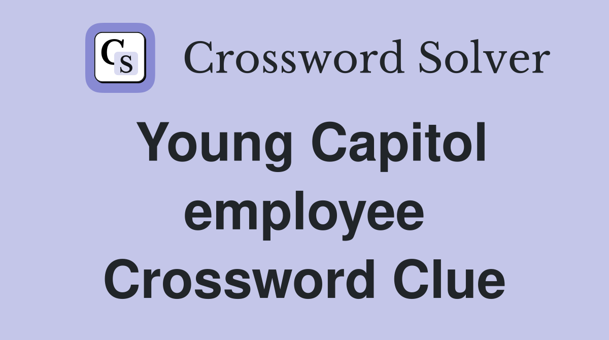 Young Capitol employee Crossword Clue