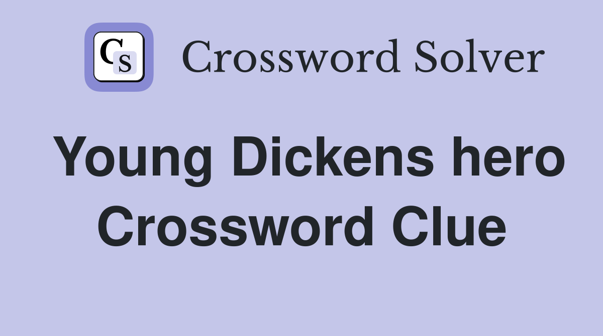 Young Dickens hero Crossword Clue