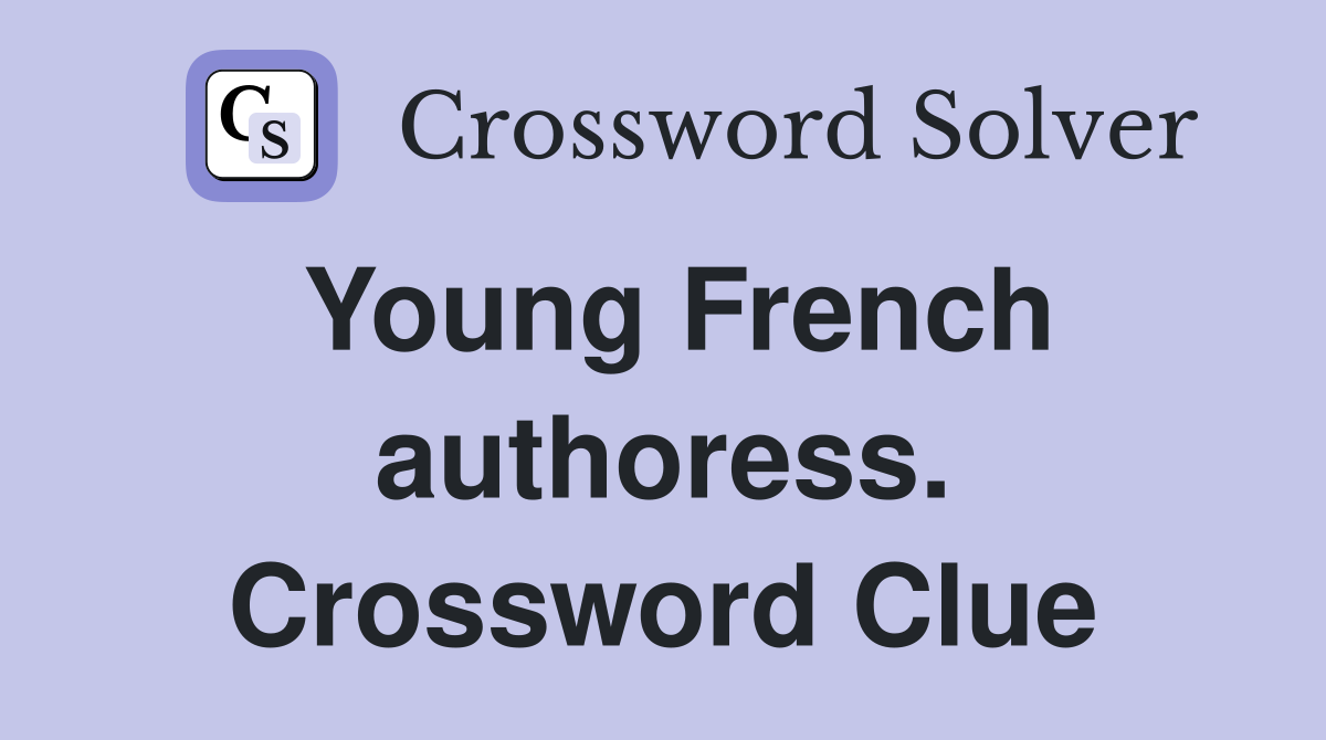 Young French authoress. Crossword Clue