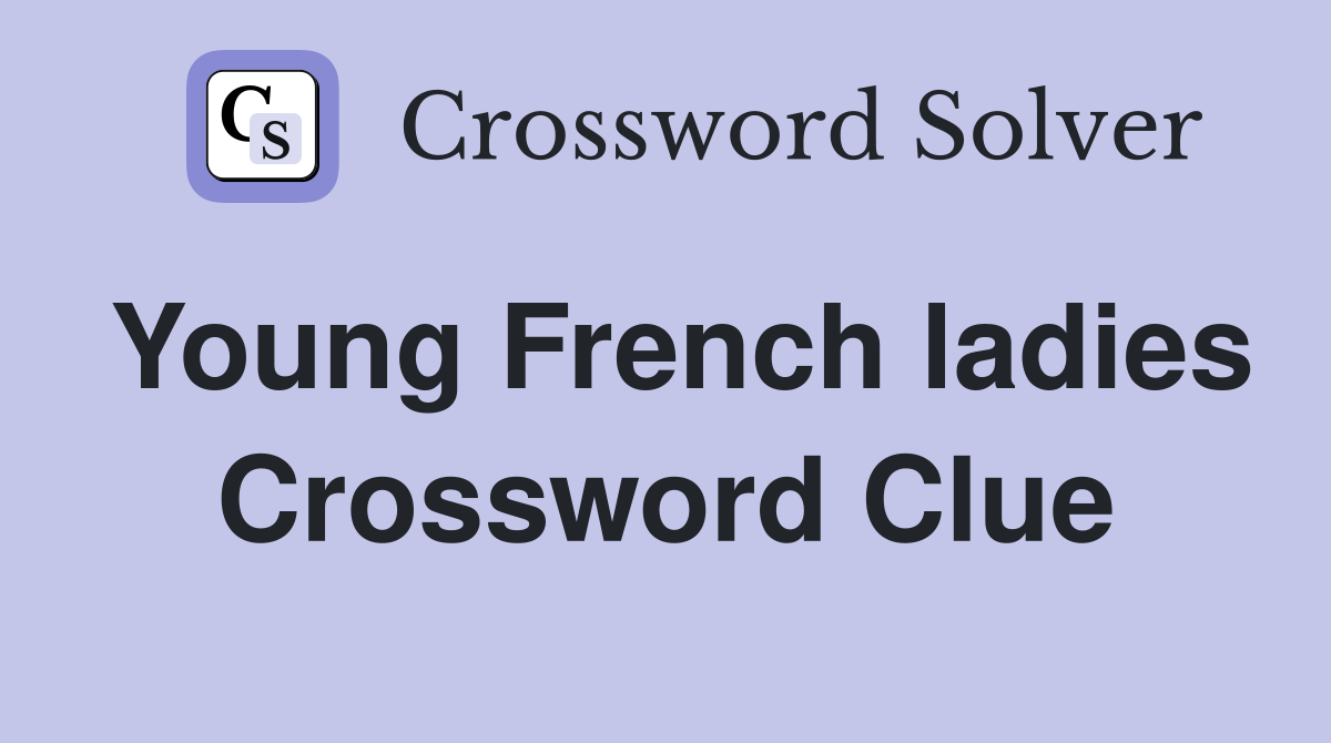 Young French ladies Crossword Clue