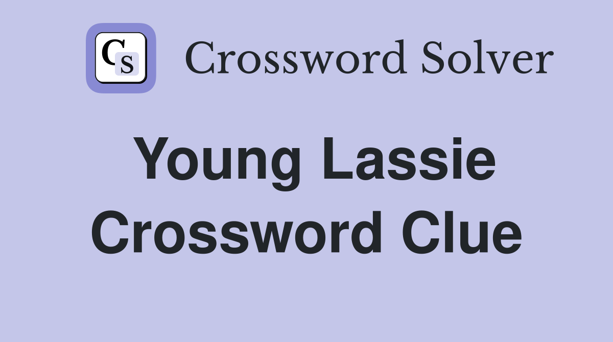 Young Lassie Crossword Clue