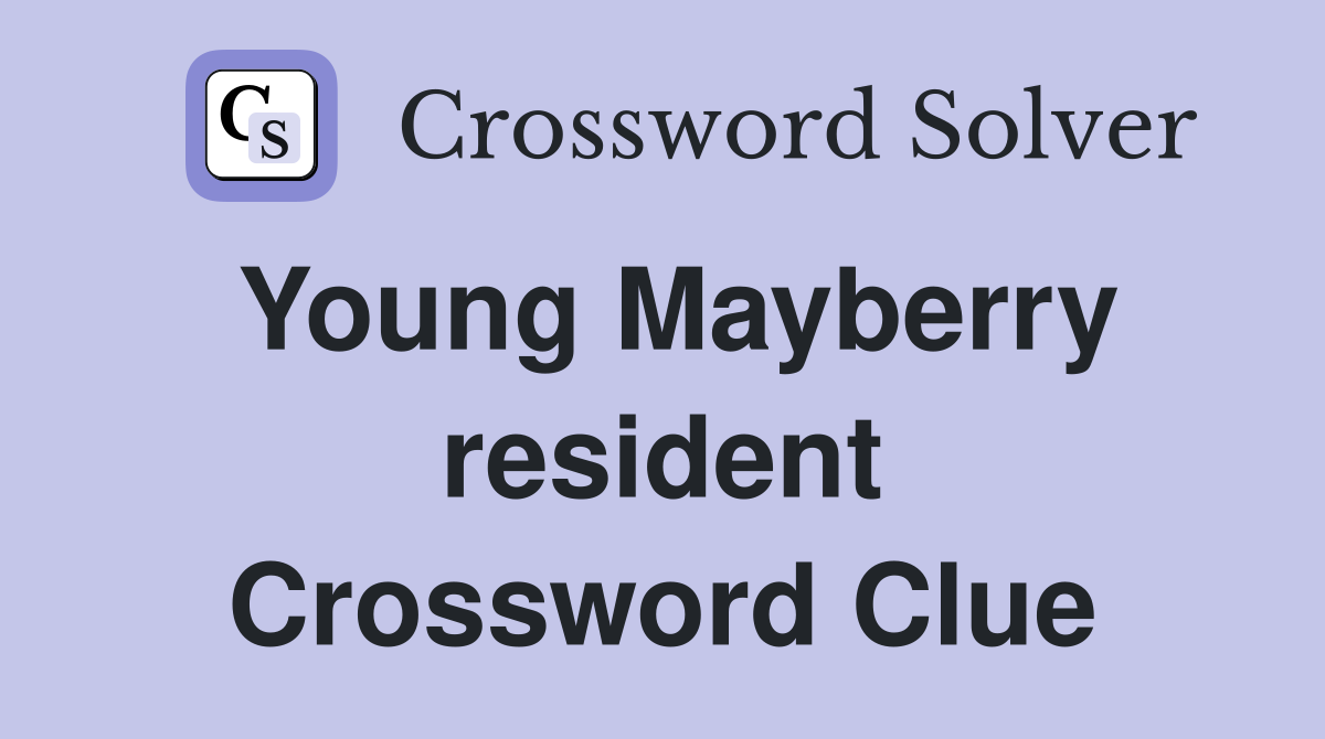 Young Mayberry resident Crossword Clue