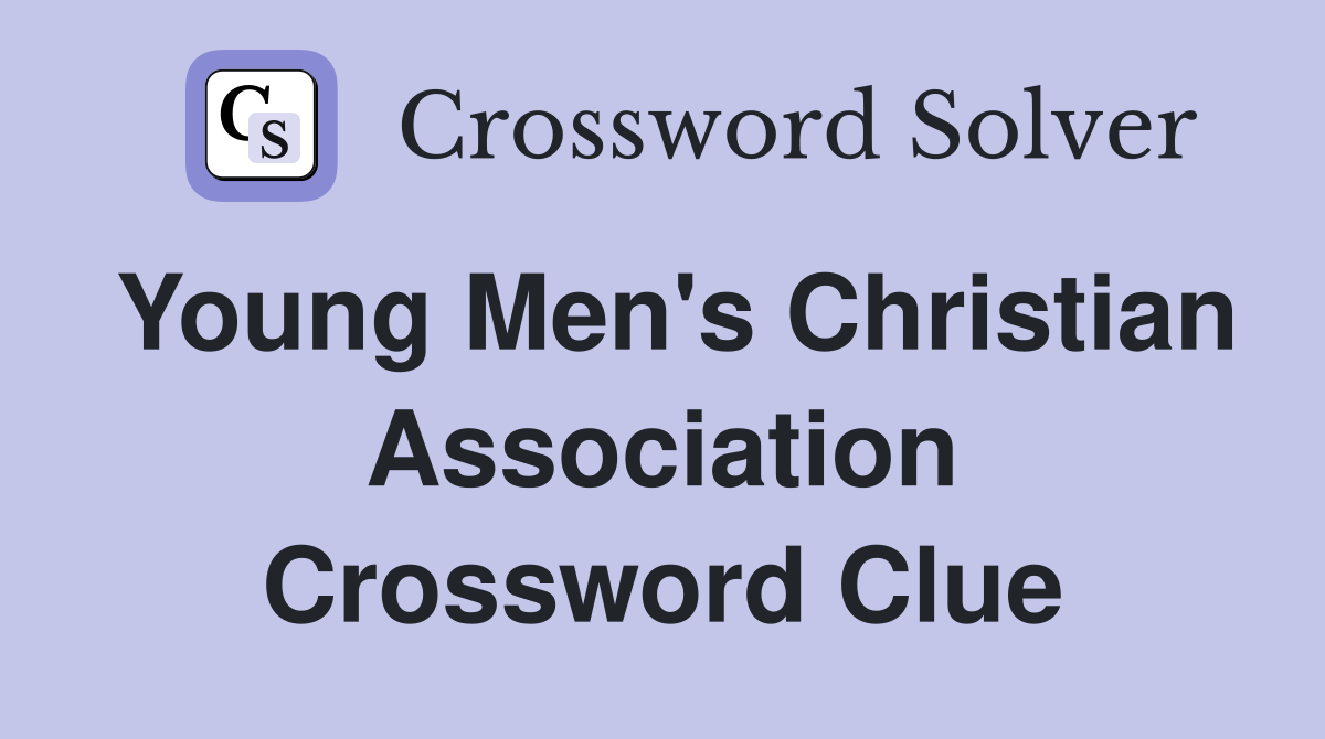 Young Men's Christian Association Crossword Clue