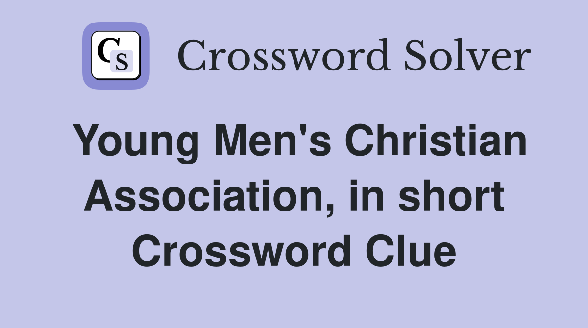 Young Men's Christian Association, in short Crossword Clue