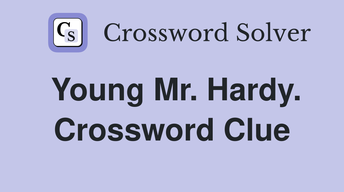 Young Mr. Hardy. Crossword Clue