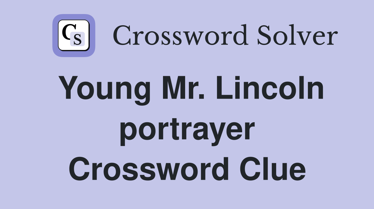 Young Mr. Lincoln portrayer Crossword Clue