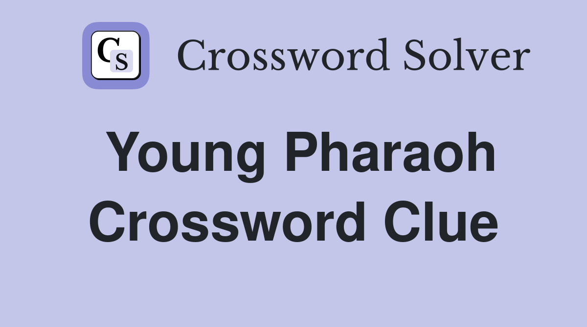 Young Pharaoh Crossword Clue