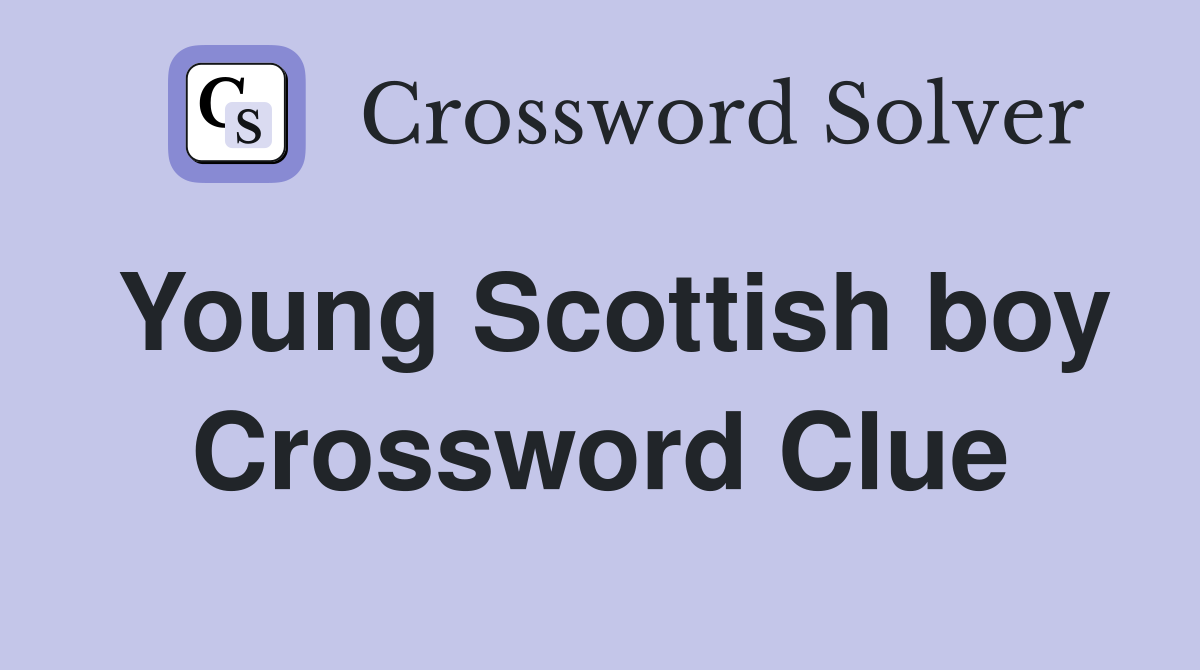Young Scottish boy Crossword Clue