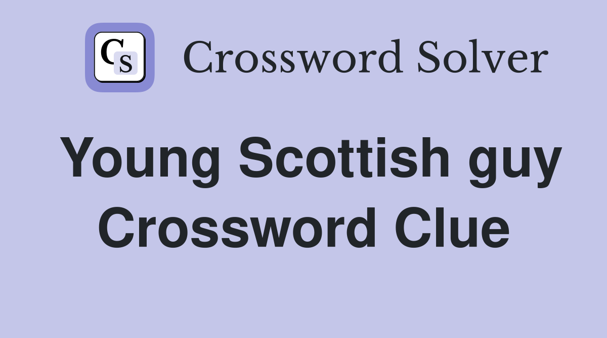 Young Scottish guy Crossword Clue
