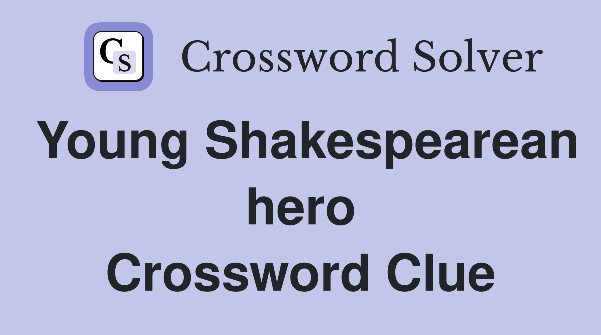 Young Shakespearean hero Crossword Clue