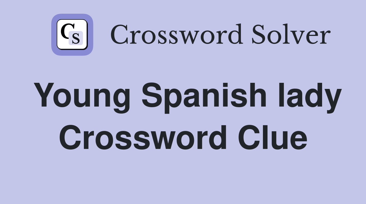 Young Spanish lady Crossword Clue