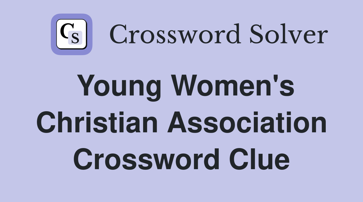 Young Women's Christian Association Crossword Clue