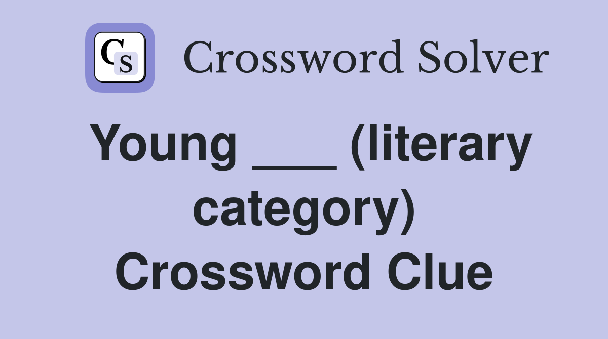 Young ___ (literary category) Crossword Clue