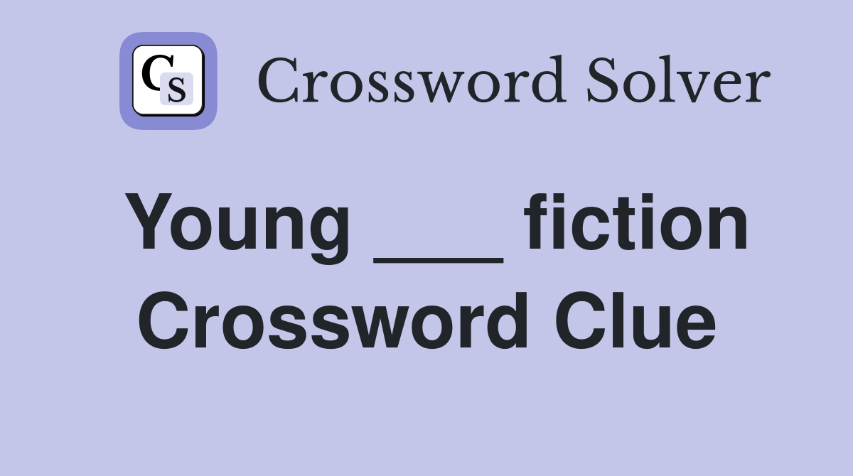 Young ___ fiction Crossword Clue