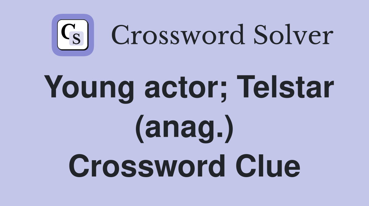 Young actor; Telstar (anag.) Crossword Clue