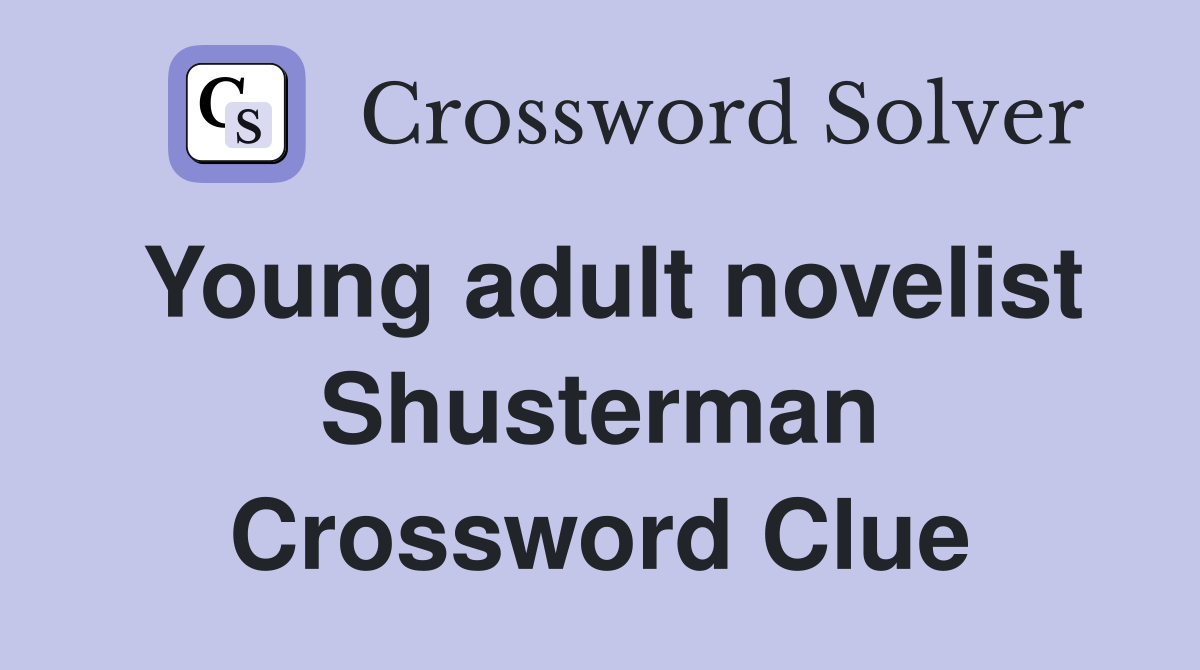 Young adult novelist Shusterman Crossword Clue