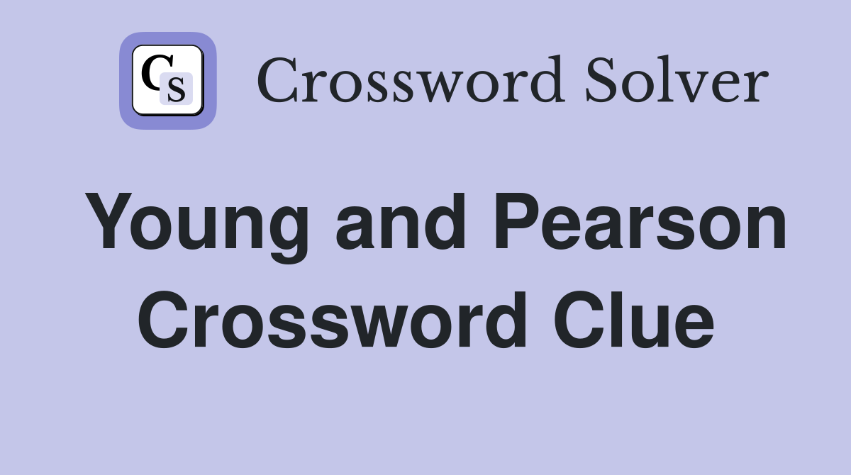 Young and Pearson Crossword Clue
