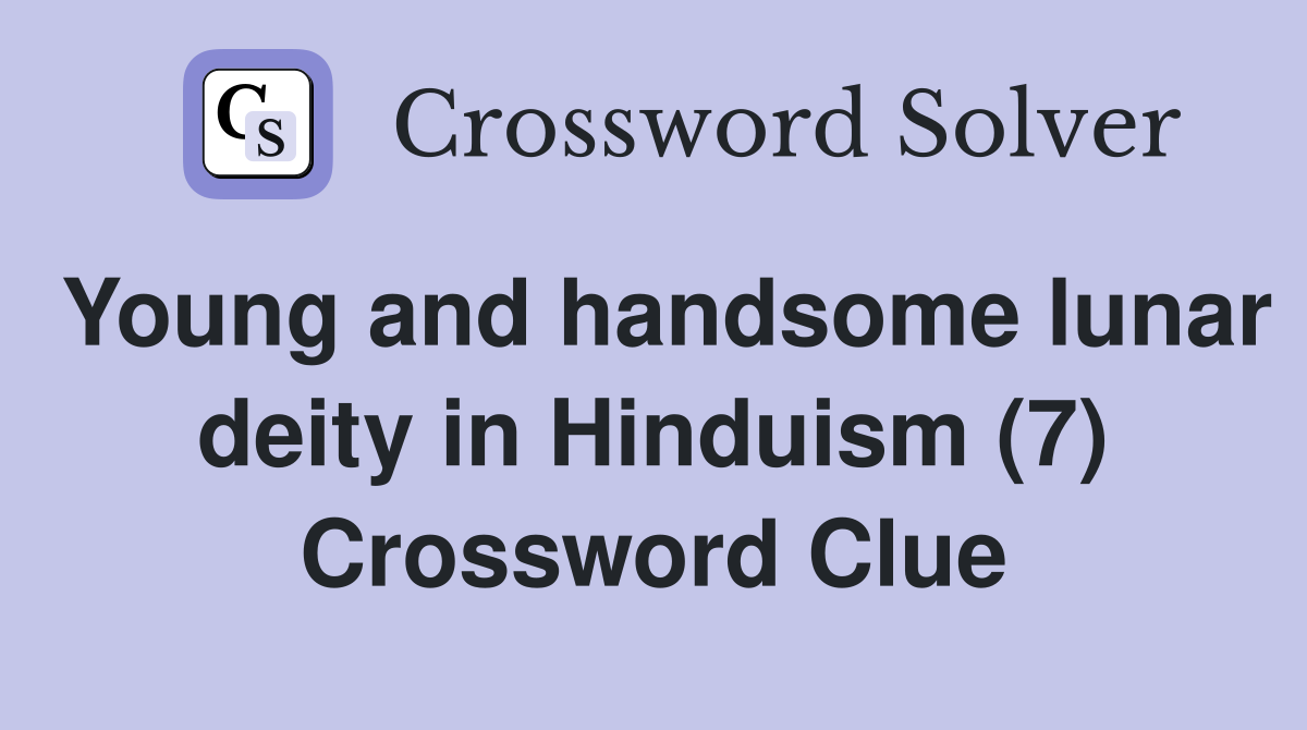 Young and handsome lunar deity in Hinduism (7) Crossword Clue