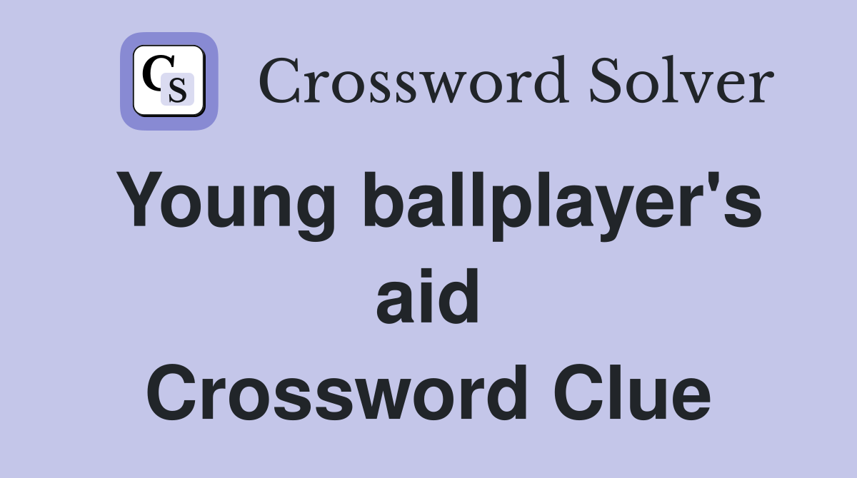 Young ballplayer's aid Crossword Clue