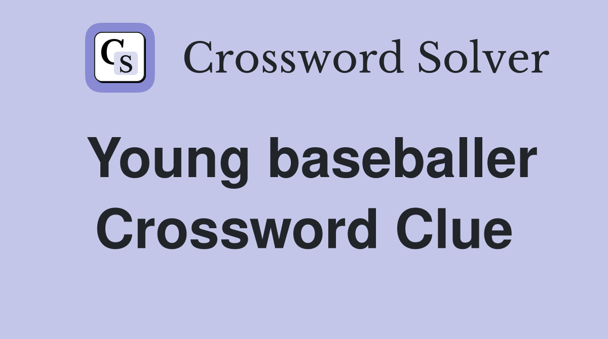 Young baseballer Crossword Clue