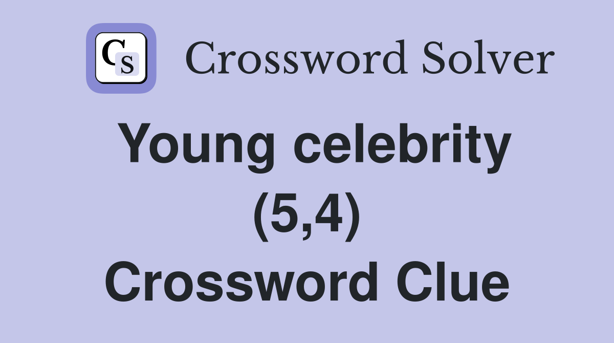 Young celebrity (5,4) Crossword Clue