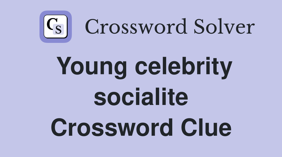 Young celebrity socialite Crossword Clue