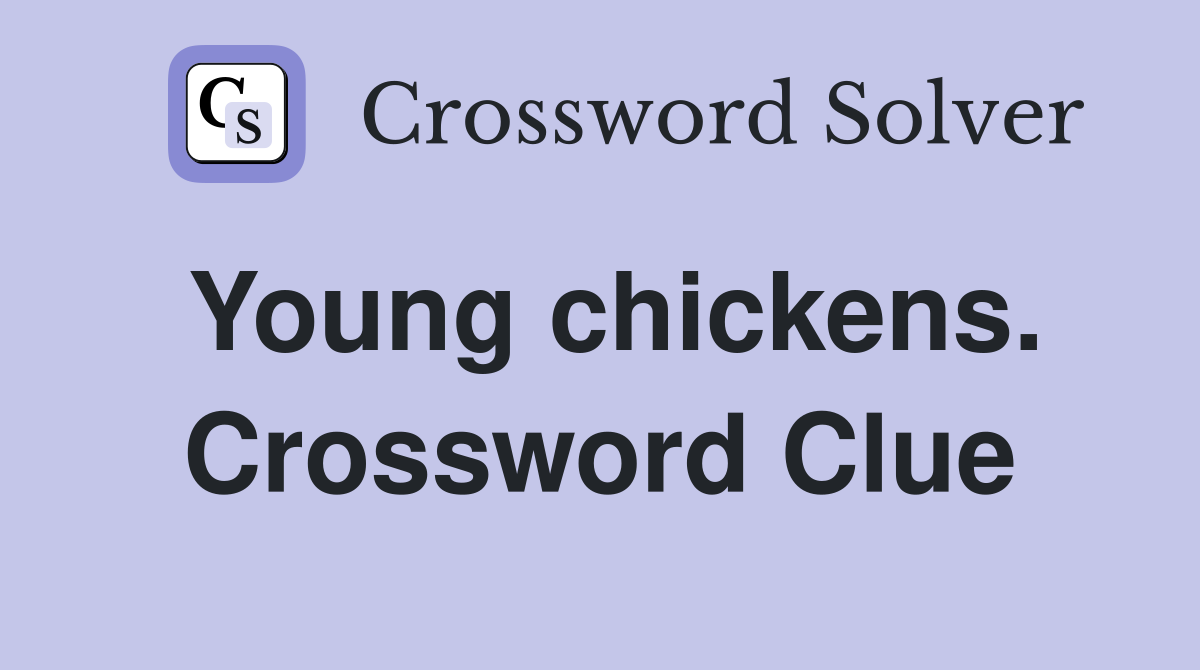 Young chickens. Crossword Clue