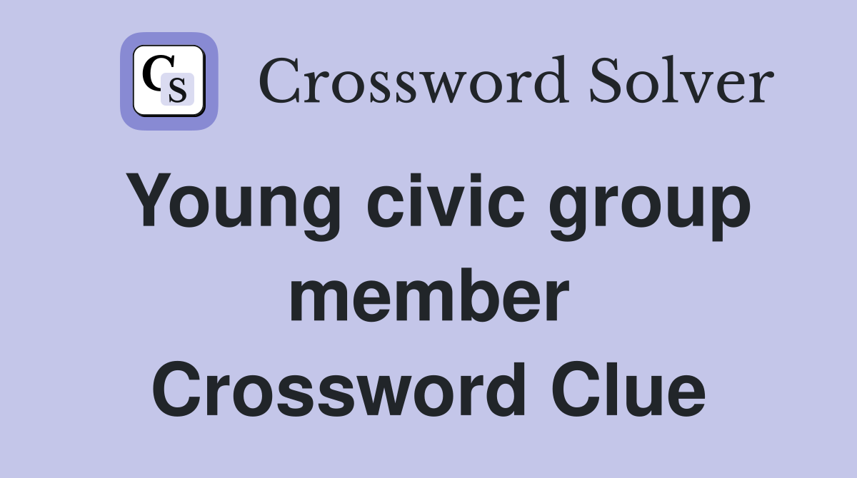 Young civic group member Crossword Clue