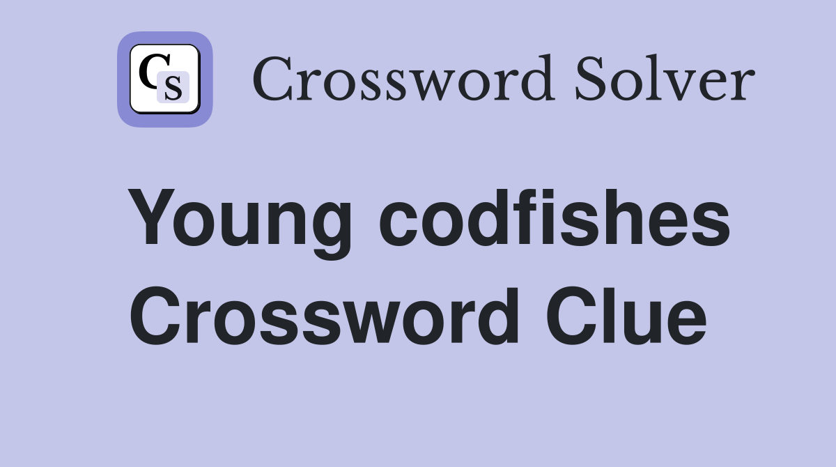 Young codfishes Crossword Clue