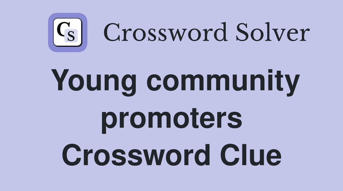 Young community promoters Crossword Clue