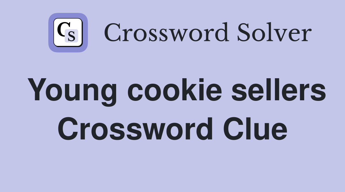 Young cookie sellers Crossword Clue