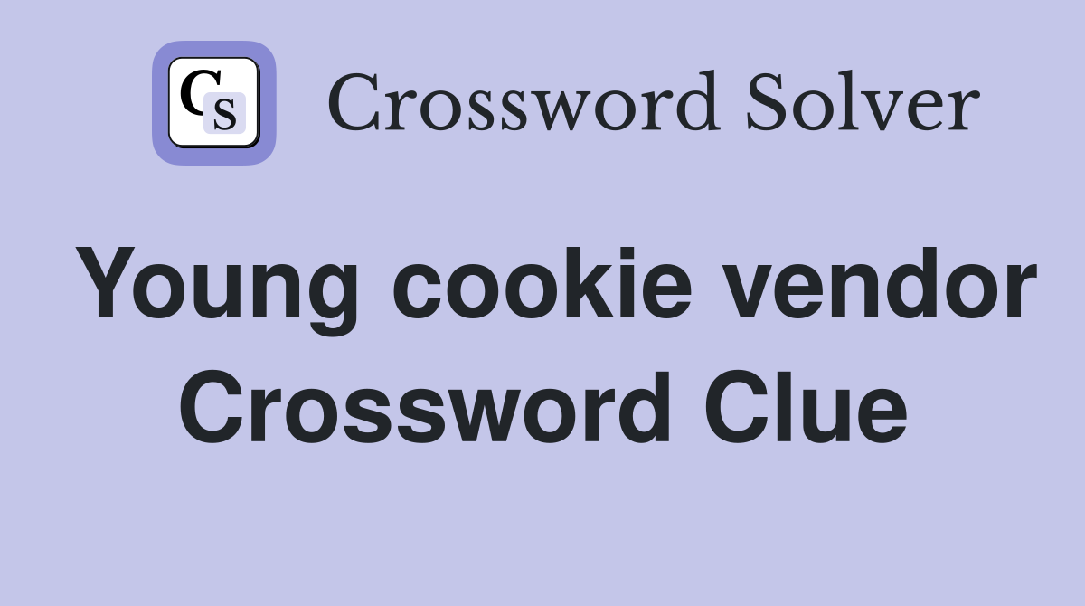 Young cookie vendor Crossword Clue