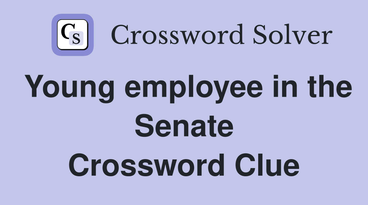 Young employee in the Senate Crossword Clue
