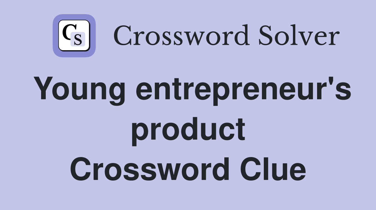 Young entrepreneur's product Crossword Clue