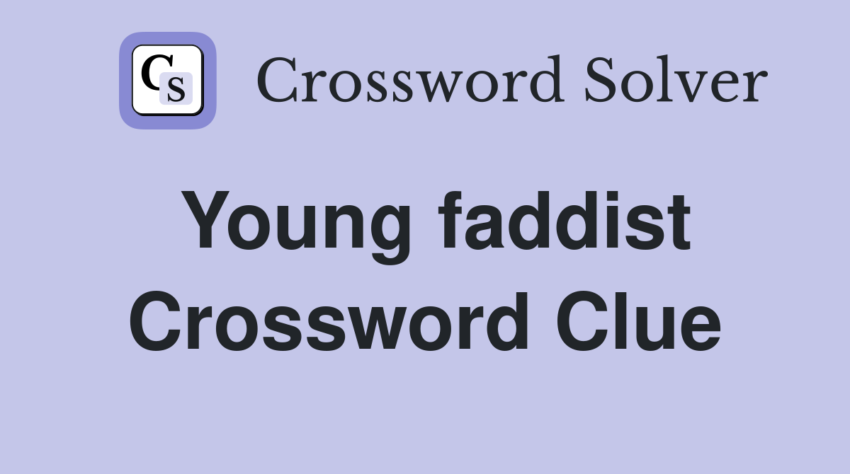 Young faddist Crossword Clue