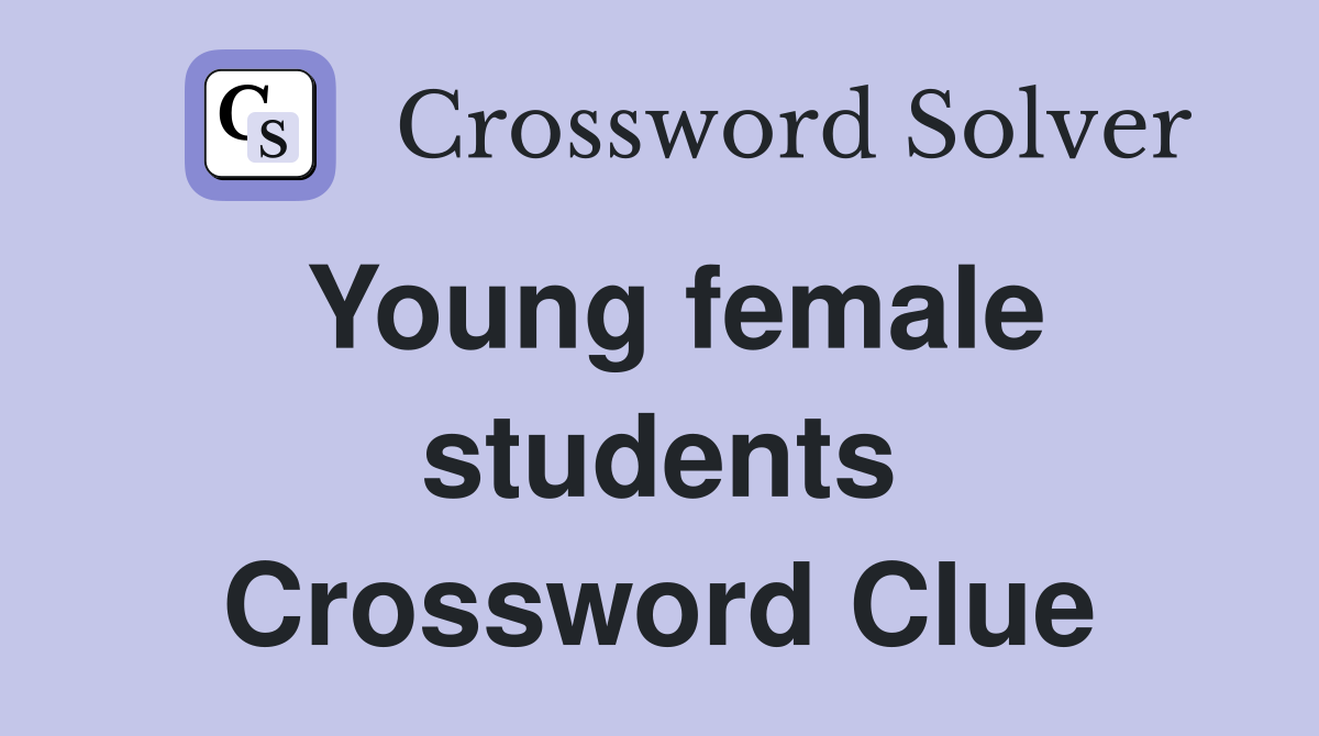 Young female students Crossword Clue