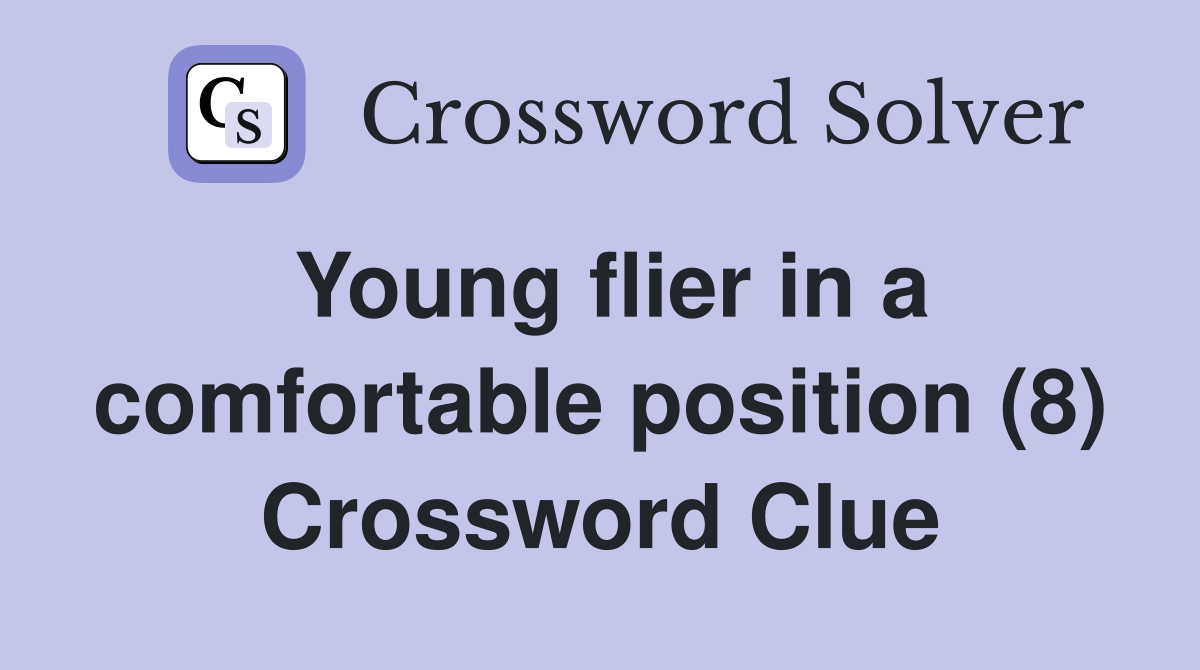Young flier in a comfortable position (8) Crossword Clue