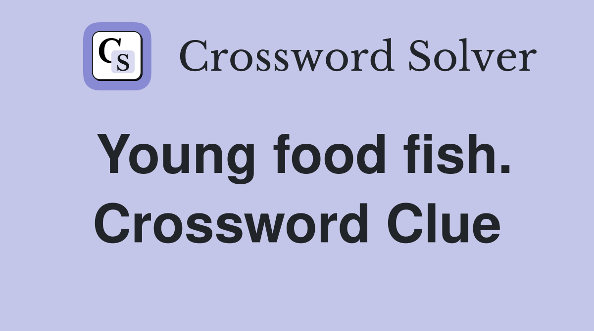 Young food fish. Crossword Clue